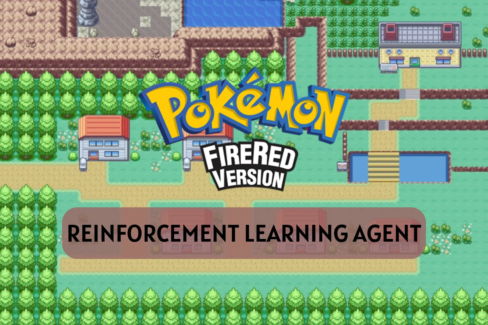 The Pokémon FireRed Version logo over the game's overworld map art, captioned Reinforcement Learning Agent